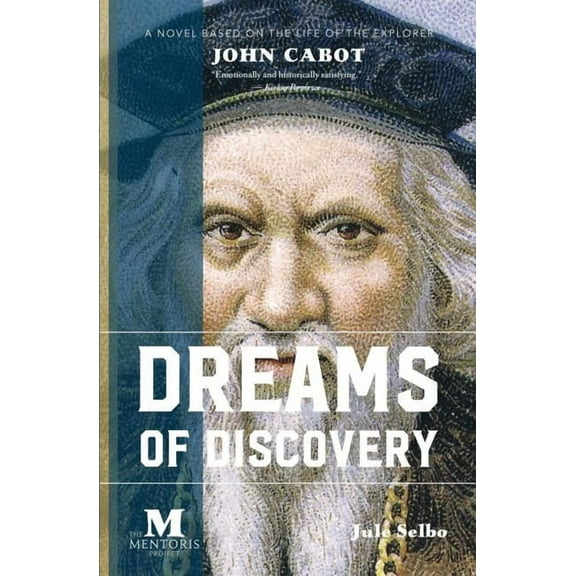Dreams of Discovery: A Novel Based on the Life of the Explorer John Cabot, (Paperback)