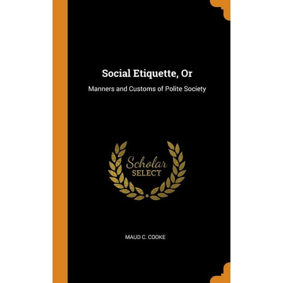 Social Etiquette, or: Manners and Customs of Polite Society (Hardcover)