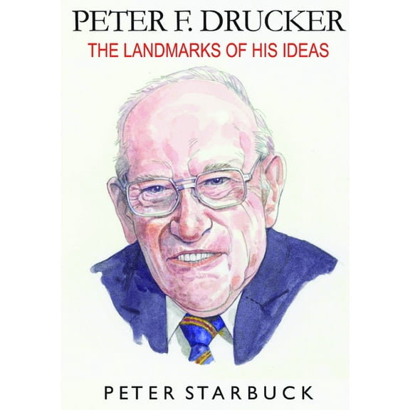 Peter F Drucker: The Landmarks of His Ideas, (Paperback)