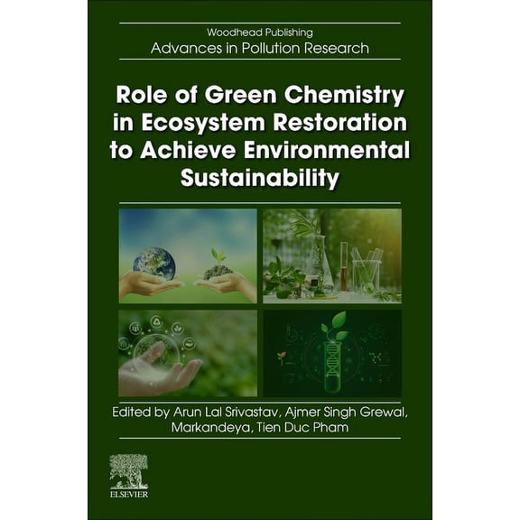 Woodhead Advances in Pollution Research Role of Green Chemistry in Ecosystem Restoration to Achieve Environmental Sustainability, (Paperback)