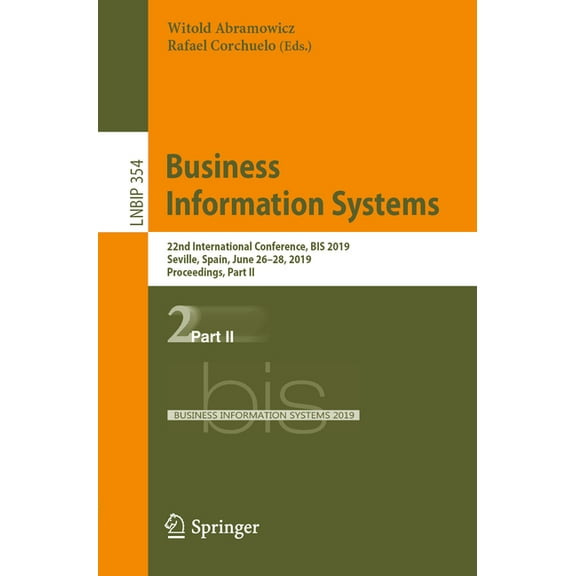 Lecture Notes in Business Information Pr Business Information Systems: 22nd International Conference, Bis 2019, Seville, Spain, June 26-28, 2019, Proceedings, Pa, Book 354, (Paperback)