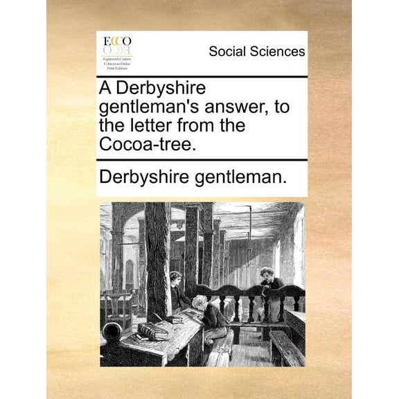 A Derbyshire Gentleman's Answer, to the Letter from the Cocoa-Tree., (Paperback)