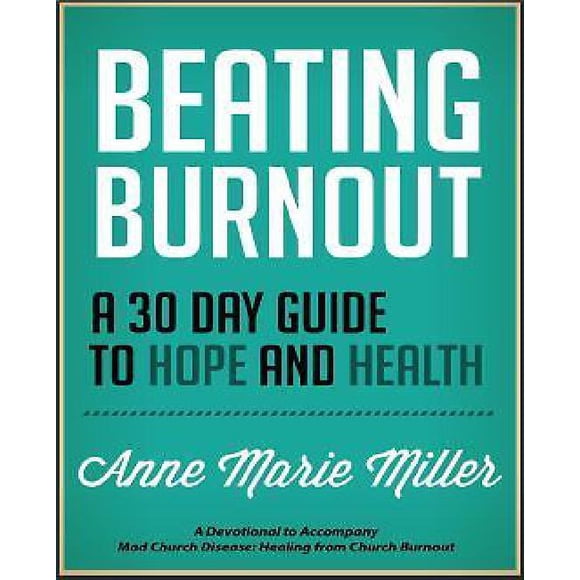 Beating Burnout: A 30 Day Guide to Hope and Health