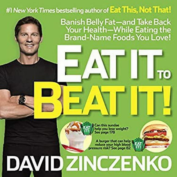 Eat It to Beat It! : Banish Belly Fat-and Take Back Your Health-While Eating the Brand-Name Foods You Love! 9780345547934 Used / Pre-owned