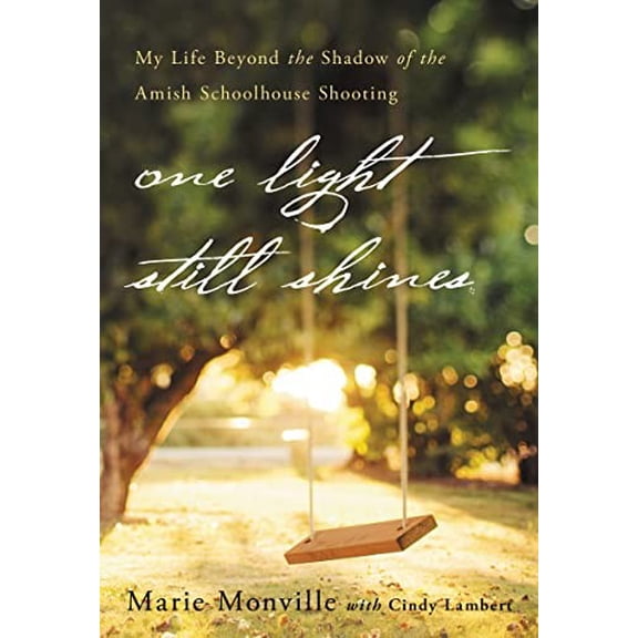 Pre-Owned One Light Still Shines : My Life Beyond the Shadow of the Amish Schoolhouse Shooting