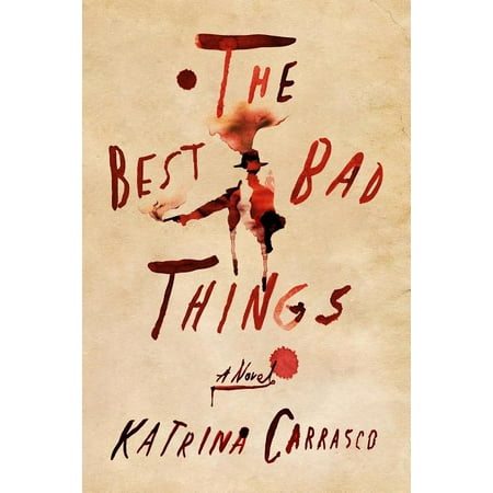 The Best Bad Things : A Novel (The Best Thing For Constipation)