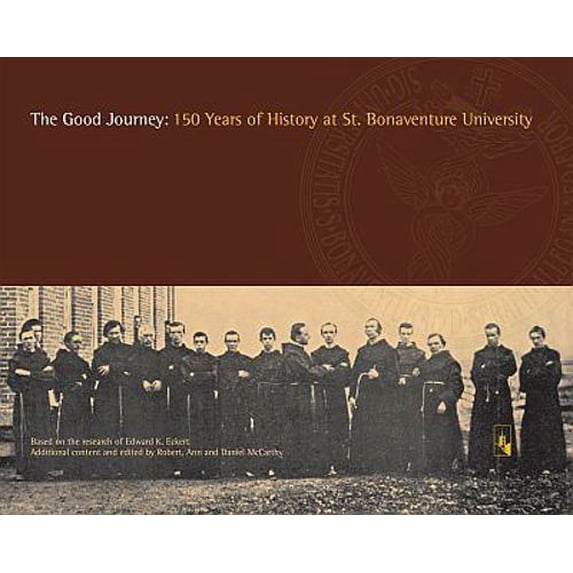Pre-Owned The Good Journey - 150 Years of History at St. Bonaventure University (Hardcover) 1576592227 9781576592229