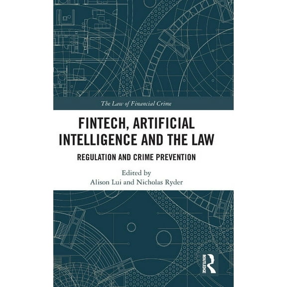 Law of Financial Crime FinTech, Artificial Intelligence and the Law: Regulation and Crime Prevention, (Hardcover)