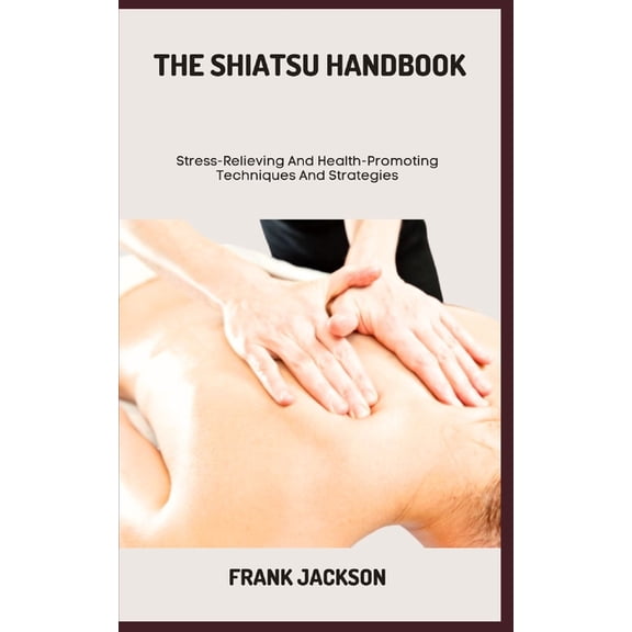 The Shiatsu Handbook, (Paperback)