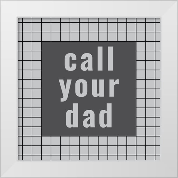Murdock, Ramona 26x26 White Modern Wood Framed Museum Art Print Titled - Call Your Dad