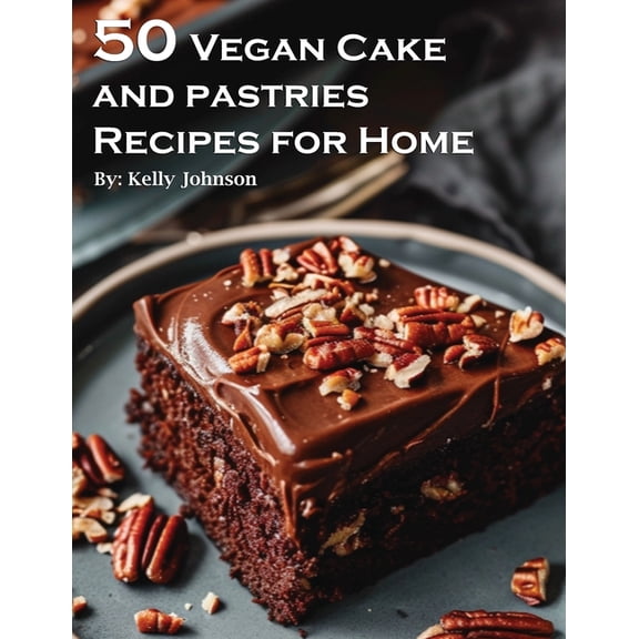 50 Vegan Cake and Pastries Recipes for Home, (Paperback)