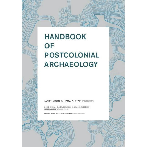 Handbook of Postcolonial Archaeology, (Paperback)