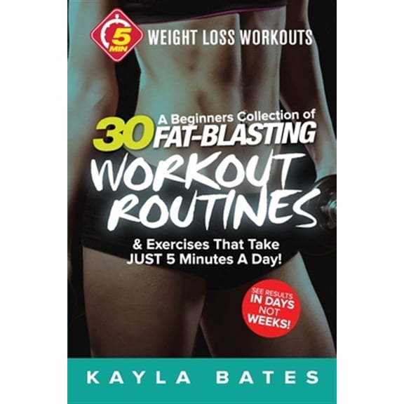 Pre-Owned 5-Minute Weight Loss Workouts: A Beginners Collection of 30 Workout Routines & Exercises That Take JUST 5 Minutes A Day! (Other)