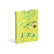 B.K.S. Iyengar Yoga The Path to Holistic Health: The Definitive Step-by-step Guide, 9780241480076, 0241480078, Hardcover,
