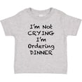 thumbnail image 3 of Inktastic I'm Not Crying, I'm Ordering Dinner Boys or Girls Baby T-Shirt, 3 of 5