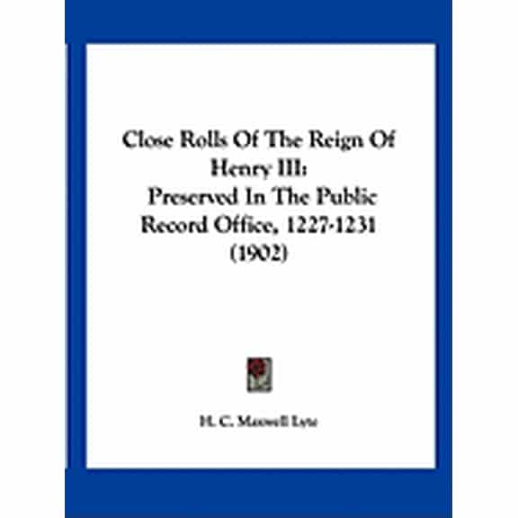 Close Rolls Of The Reign Of Henry III : Preserved In The Public Record Office, 1227-1231 (1902) (Paperback)