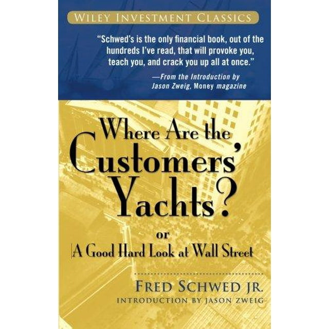 Where Are the Customers' Yachts? or a Good Hard Look at Wall Street (WILEY INVESTMENT CLASSICS)
