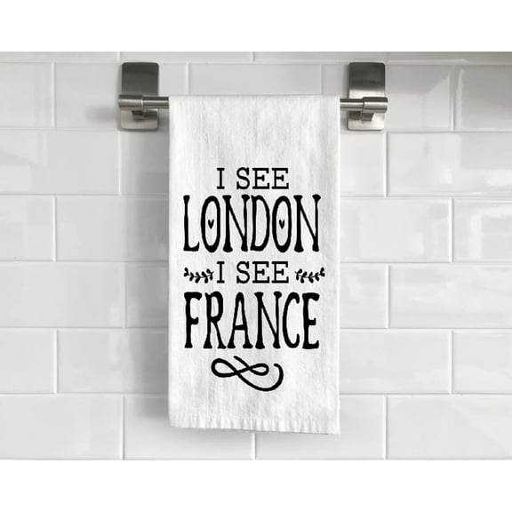 I See London I See France Flour Sack Tea Towel 27" x 27" Trifolded 100% Cotton Highly Absorbent Bathroom Kitchen Dish Towel Humorous Sarcastic Gift BTT028
