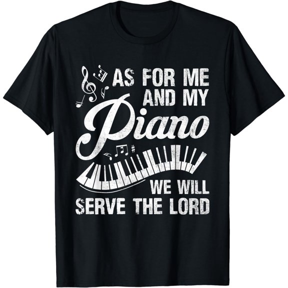 As For Me And My Piano We Will Serve The Lord - Pianist T-Shirt