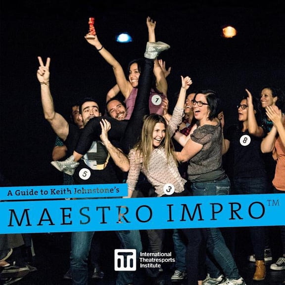 Iti Format Guides A Guide to Keith Johnstone's Maestro Impro(TM), Book 3, (Paperback)