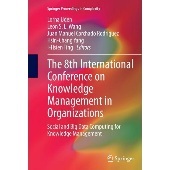 Springer Proceedings in Complexity The 8th International Conference on Knowledge Management in Organizations: Social and Big Data Computing for Knowledge M, (Paperback)