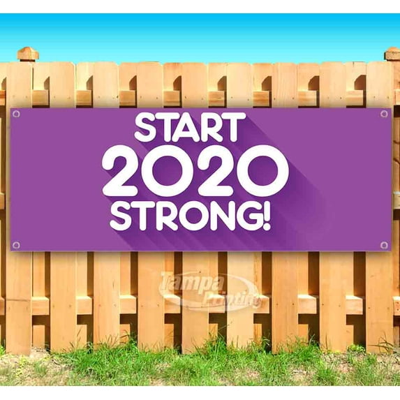 Start 2020 Strong 13 oz Vinyl Banner With Metal Grommets