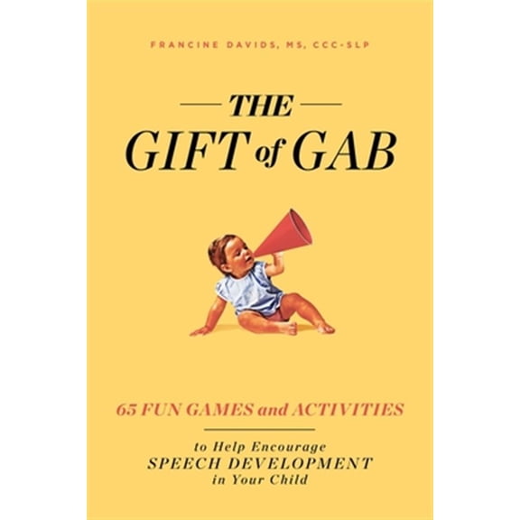 Pre-Owned The Gift of Gab : 65 Fun Games and Activities to Help Encourage Speech Development in Your Child (Paperback)