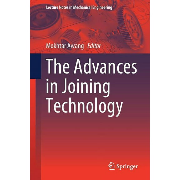 Lecture Notes in Mechanical Engineering The Advances in Joining Technology, (Paperback)
