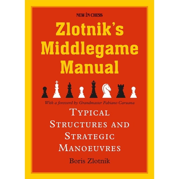 Zlotnik's Middlegame Manual: Typical Structures and Strategic Manoeuvres, (Paperback)