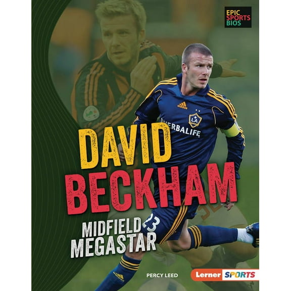 Epic Sports BIOS (Lerner (Tm) Sports): David Beckham: Midfield Megastar (Hardcover)