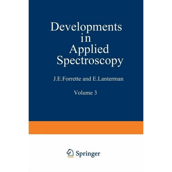 Developments in Applied Spectroscopy Developments in Applied Spectroscopy: Volume 3: Proceedings of the Fourteenth Annual Mid-America Spectroscopy Symposium , Book 3, (Paperback)