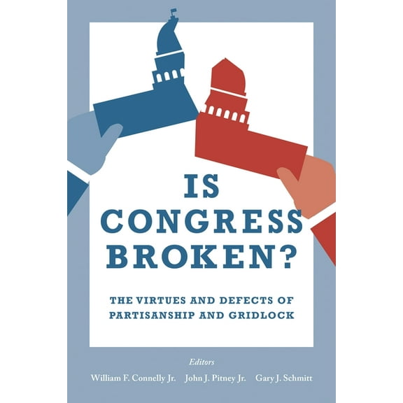Is Congress Broken?: The Virtues and Defects of Partisanship and Gridlock, (Paperback)
