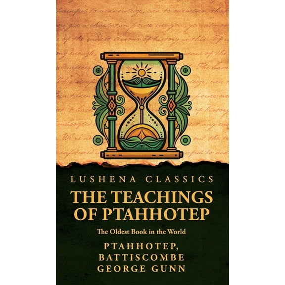 The Teachings of Ptahhotep: The Oldest Book in the World: The Oldest Book in the World by Ptahhotep, Battiscombe George , (Hardcover)