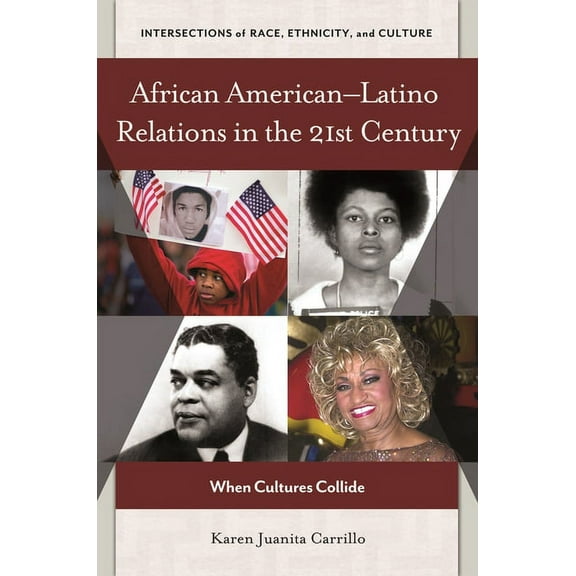 Intersections of Race, Ethnicity, and Cu African American-Latino Relations in the 21st Century: When Cultures Collide, (Hardcover)