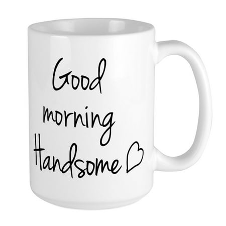 

CafePress - Good Morning Handsome Mugs - 15 oz Ceramic Large Mug