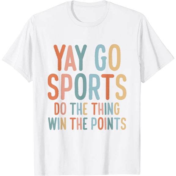 Non-Sports Fan Go Sports Yay Sports T-Shirt