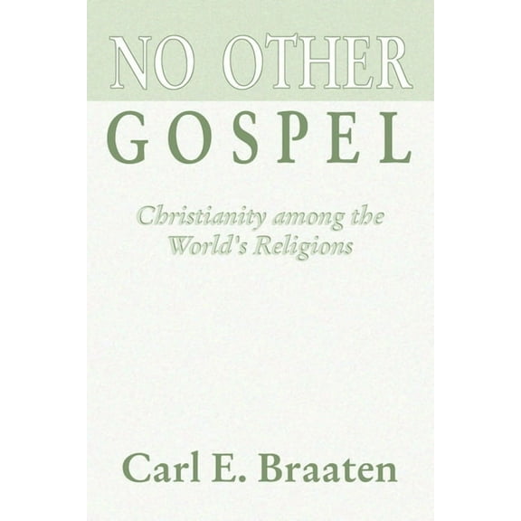 No Other Gospel: Christianity Among the World's Religions, (Paperback)