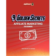 9 Golden Rules Of Affiliate Marketing: Affiliate Marketing for Beginners, (Paperback)