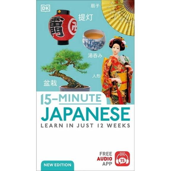 DK 15-Minute Language Learning 15-Minute Japanese: Learn in Just 12 Weeks, (Paperback)