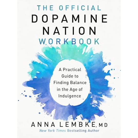 Pre-Owned The Official Dopamine Nation Workbook: A Practical Guide to Finding Balance in the Age of Indulgence, 9780593476215, 0593476212, Paperback, Workbook edition