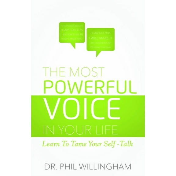 The Most Powerful Voice in Your Life : Learn To Tame Your Self-Talk (Paperback)