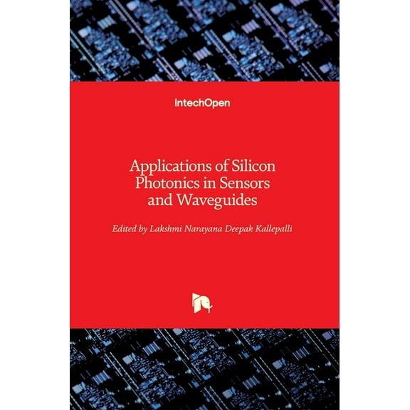 Applications of Silicon Photonics in Sensors and Waveguides (Hardcover)