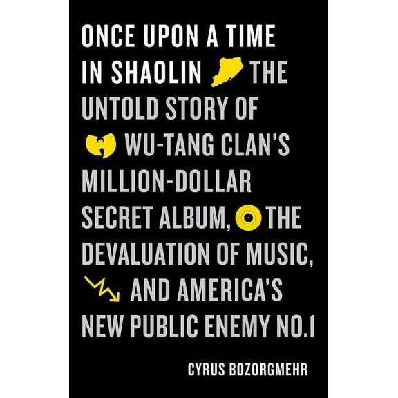 Once Upon a Time in Shaolin: The Untold Story of Wu-Tang Clan's Million-Dollar Secret Album, the Devaluation of Music, a, (Paperback)