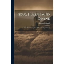 Jesus, Human And Divine: Three Sermons Together With A Theological Essay (Paperback)