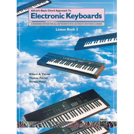 Alfred's Basic Piano Library: Chord Approach to Electronic Keyboards Lesson Book, Bk 2: A Beginning Method for All Instruments with Automatic Rhythms & Chords (Best Piano Method For Children)