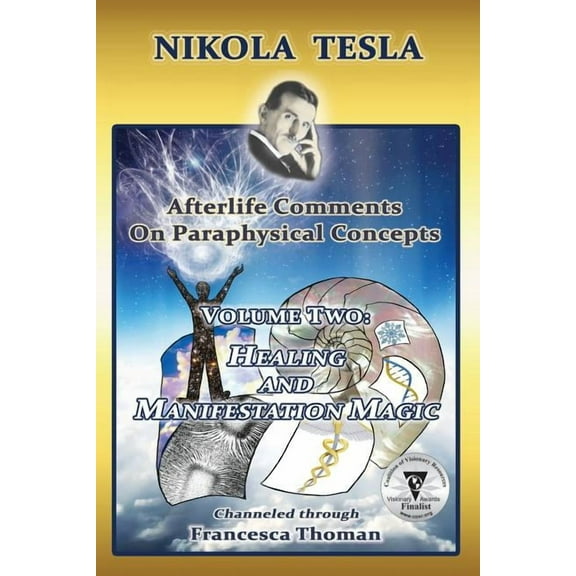 Nikola Tesla, Afterlife Comments on Para Nikola Tesla: Afterlife Comments on Paraphysical Concepts, Volume Two: Healing and Manifestation Magic, Book 2, (Paperback)