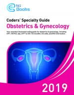 Ob-Gyn CPT Codes - Ob-Gyn ICD-10 Codes - Coders’ Specialty Guide 2019 ...