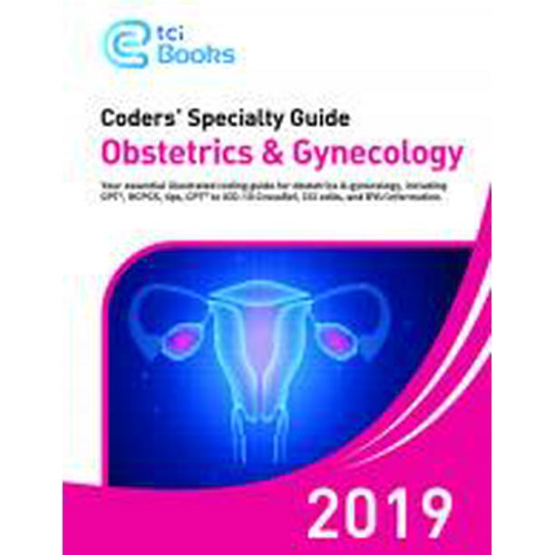 ObGyn CPT Codes ObGyn ICD10 Codes Coders’ Specialty Guide 2019