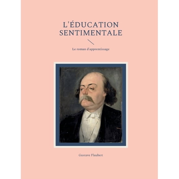 L'Ãducation sentimentale: Le roman d'apprentissage, (Paperback)