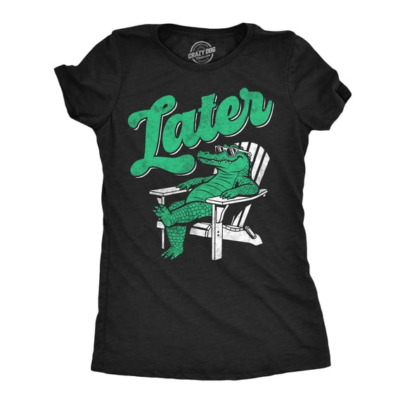 Womens Funny T Shirts Later Gator Sarcastic Alligator Graphic Novelty Tee for Ladies Womens Graphic Tees
